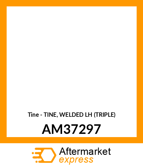 Tine - TINE, WELDED LH (TRIPLE) AM37297