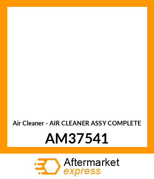 Air Cleaner - AIR CLEANER ASSY COMPLETE AM37541