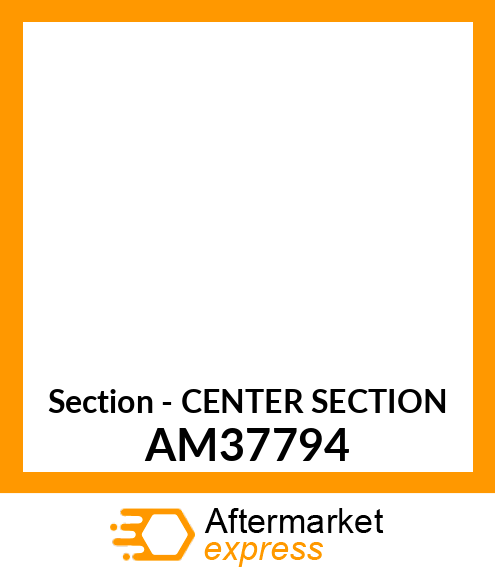 Section - CENTER SECTION AM37794