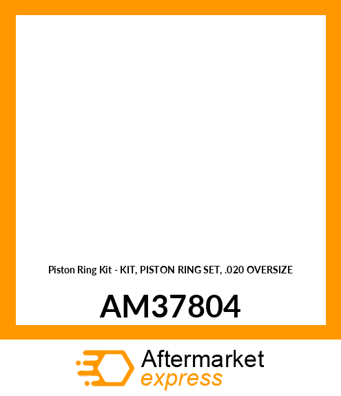 Piston Ring Kit - KIT, PISTON RING SET, .020 OVERSIZE AM37804