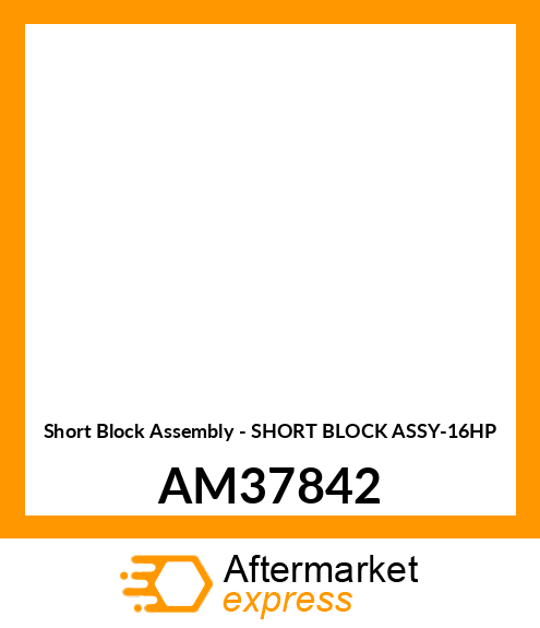 Short Block Assembly - SHORT BLOCK ASSY-16HP AM37842