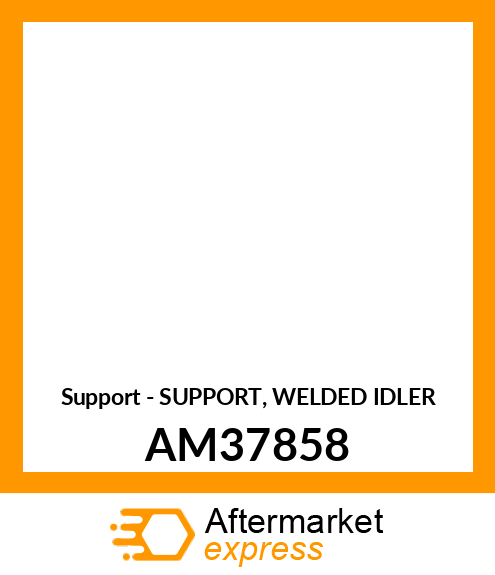 Support - SUPPORT, WELDED IDLER AM37858