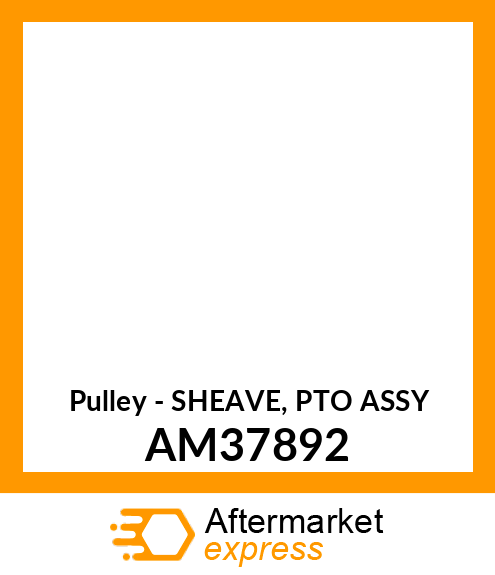 Pulley - SHEAVE, PTO ASSY AM37892