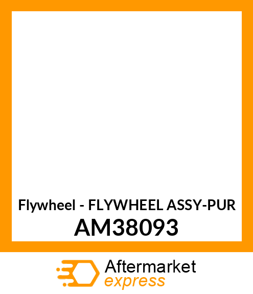 Flywheel - FLYWHEEL ASSY-PUR AM38093