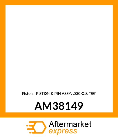 Piston - PISTON & PIN ASSY, .030 O.S. *SS* AM38149