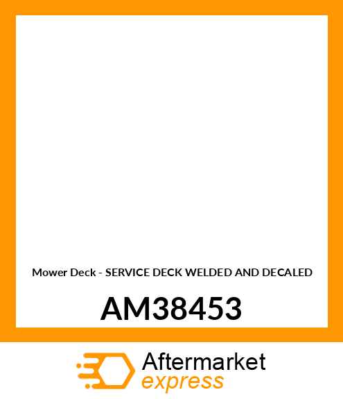 Mower Deck - SERVICE DECK WELDED AND DECALED AM38453