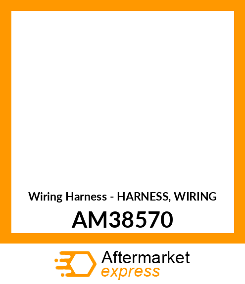 Wiring Harness - HARNESS, WIRING AM38570