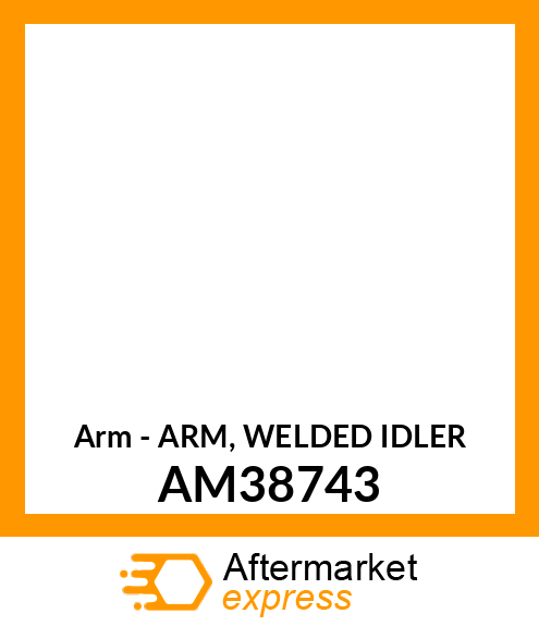 Arm - ARM, WELDED IDLER AM38743