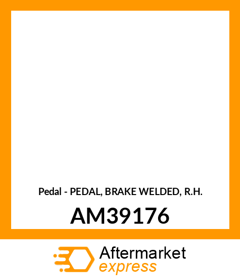 Pedal - PEDAL, BRAKE WELDED, R.H. AM39176