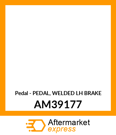 Pedal - PEDAL, WELDED LH BRAKE AM39177