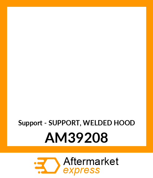 Support - SUPPORT, WELDED HOOD AM39208