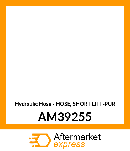 Hydraulic Hose - HOSE, SHORT LIFT-PUR AM39255