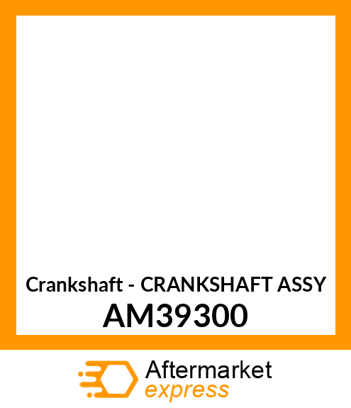 Crankshaft - CRANKSHAFT ASSY AM39300