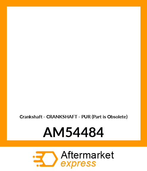 Crankshaft - CRANKSHAFT - PUR (Part is Obsolete) AM54484