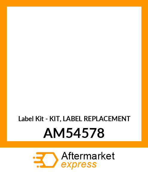 Label Kit - KIT, LABEL REPLACEMENT AM54578