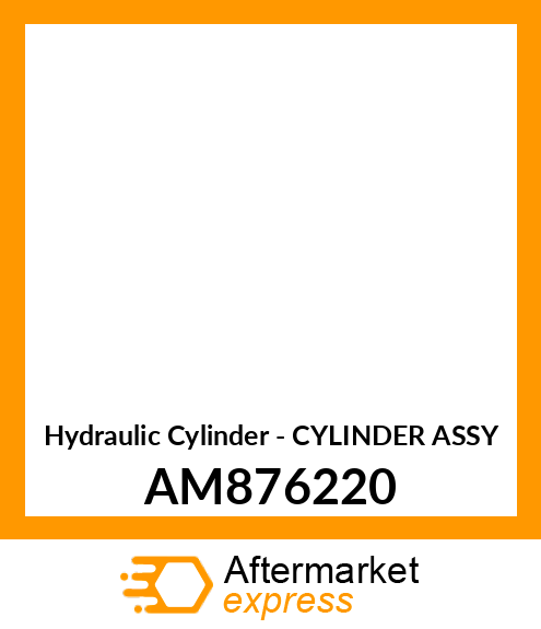 Hydraulic Cylinder - CYLINDER ASSY AM876220