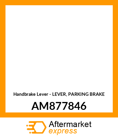 Handbrake Lever - LEVER, PARKING BRAKE AM877846