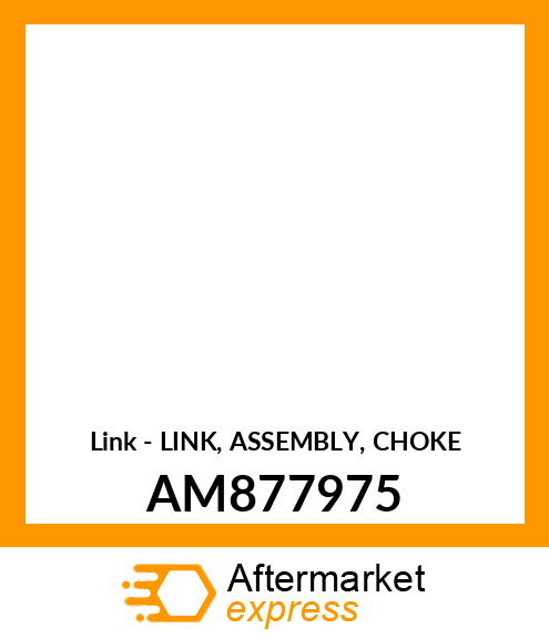 Link - LINK, ASSEMBLY, CHOKE AM877975