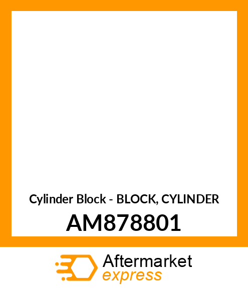 Cylinder Block - BLOCK, CYLINDER AM878801