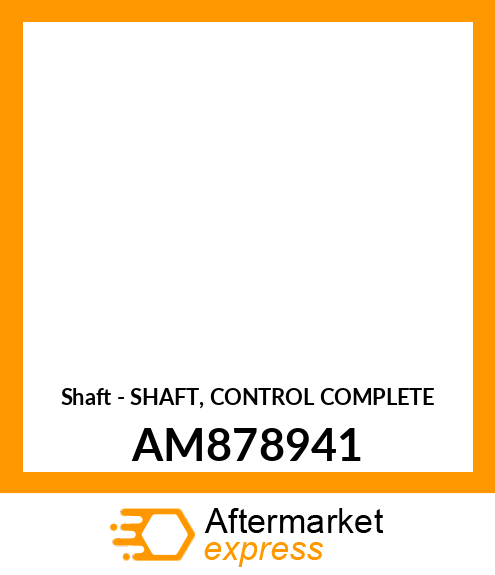 Shaft - SHAFT, CONTROL COMPLETE AM878941