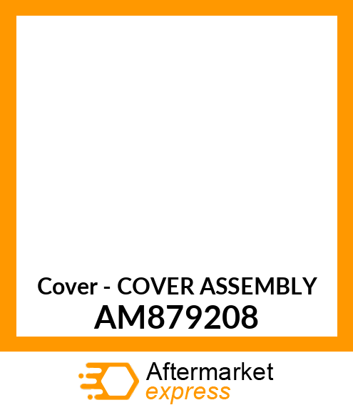 Cover - COVER ASSEMBLY AM879208