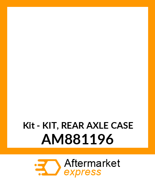 Kit - KIT, REAR AXLE CASE AM881196