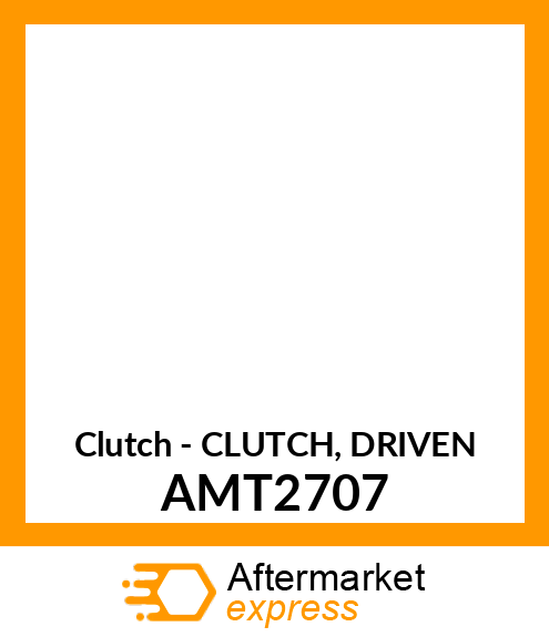 Clutch - CLUTCH, DRIVEN AMT2707
