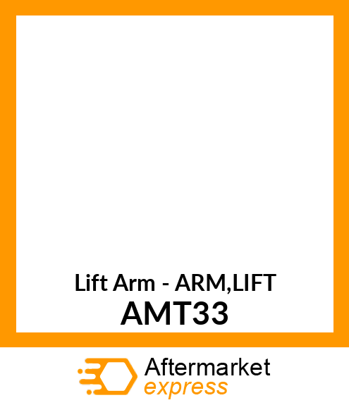 Lift Arm - ARM,LIFT AMT33