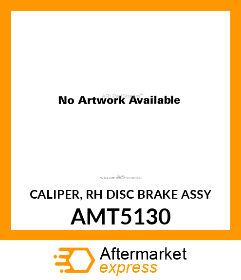 CALIPER, RH DISC BRAKE ASSY AMT5130