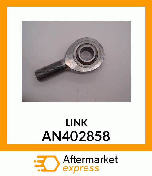 LINK END, ROD END, SPHERICAL AN402858