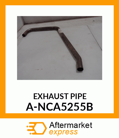 Exhaust Pipe - EXHAUST PIPE A-NCA5255B