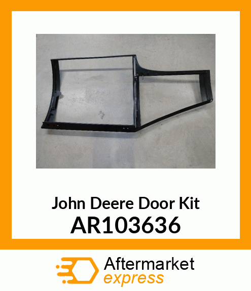 DOOR KIT, CAB DOOR ASSEMBLY AR103636