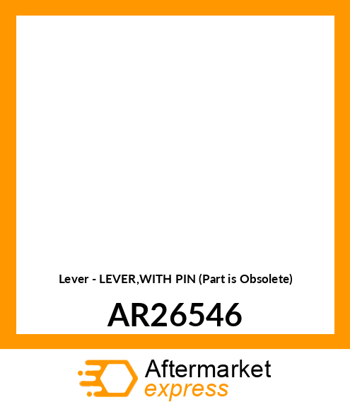 Lever - LEVER,WITH PIN (Part is Obsolete) AR26546
