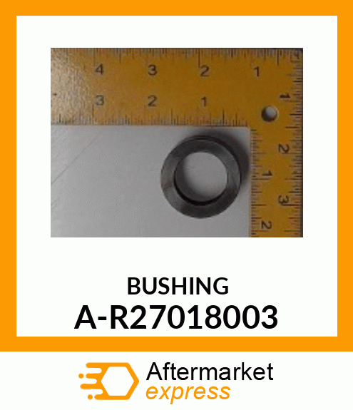 Bushing - BUSHING, LOAD CNTRL SHAFT A-R27018003