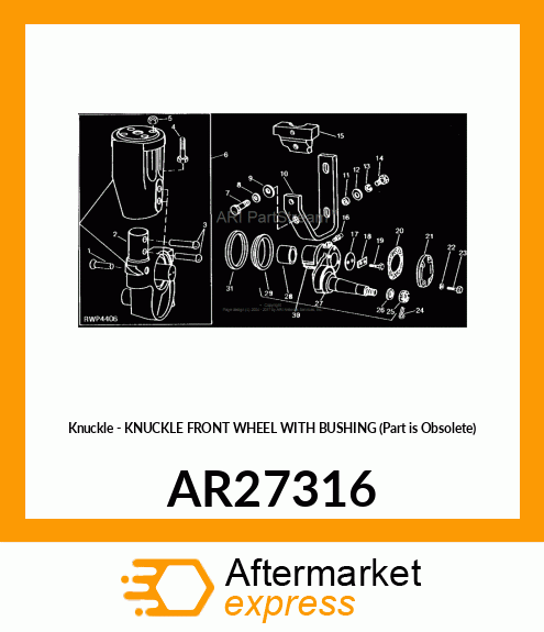 Knuckle - KNUCKLE FRONT WHEEL WITH BUSHING (Part is Obsolete) AR27316