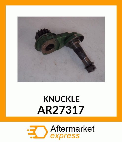 Knuckle - KNUCKLE FRONT WHEEL WITH BUSHINGS (Part is Obsolete) AR27317
