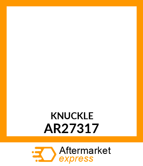 Knuckle - KNUCKLE FRONT WHEEL WITH BUSHINGS (Part is Obsolete) AR27317