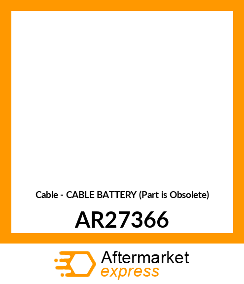 Cable - CABLE BATTERY (Part is Obsolete) AR27366