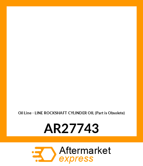 Oil Line - LINE ROCKSHAFT CYLINDER OIL (Part is Obsolete) AR27743