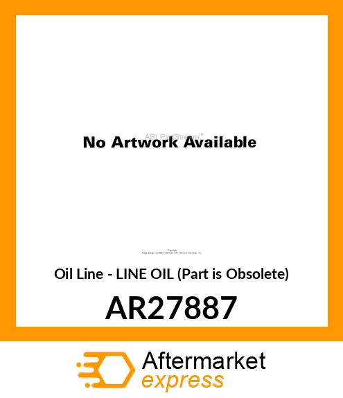 Oil Line - LINE OIL (Part is Obsolete) AR27887