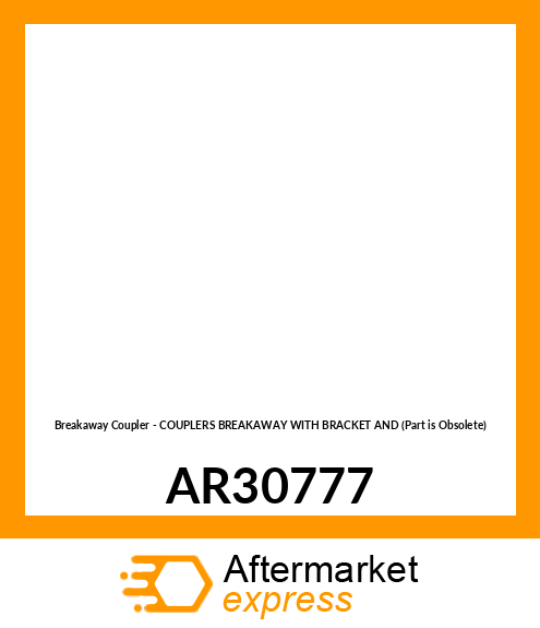 Breakaway Coupler - COUPLERS BREAKAWAY WITH BRACKET AND (Part is Obsolete) AR30777