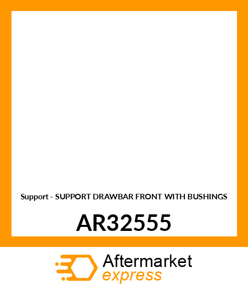 Support - SUPPORT DRAWBAR FRONT WITH BUSHINGS AR32555