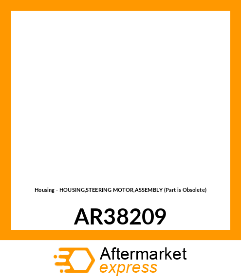 Housing - HOUSING,STEERING MOTOR,ASSEMBLY (Part is Obsolete) AR38209