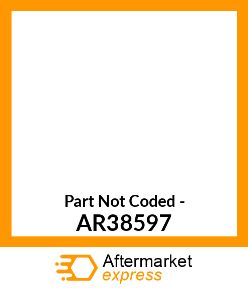 Part Not Coded - AR38597