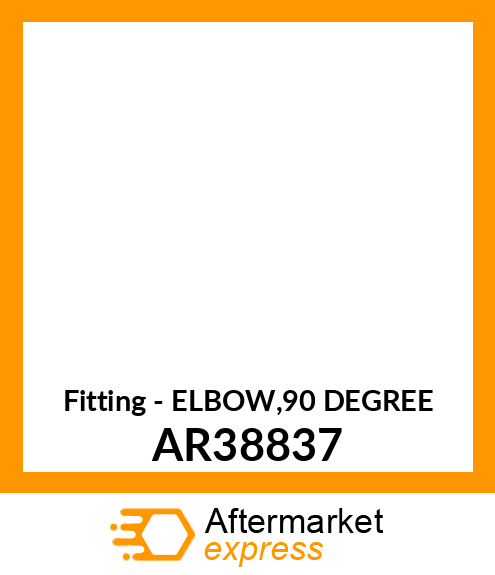 Fitting - ELBOW,90 DEGREE AR38837