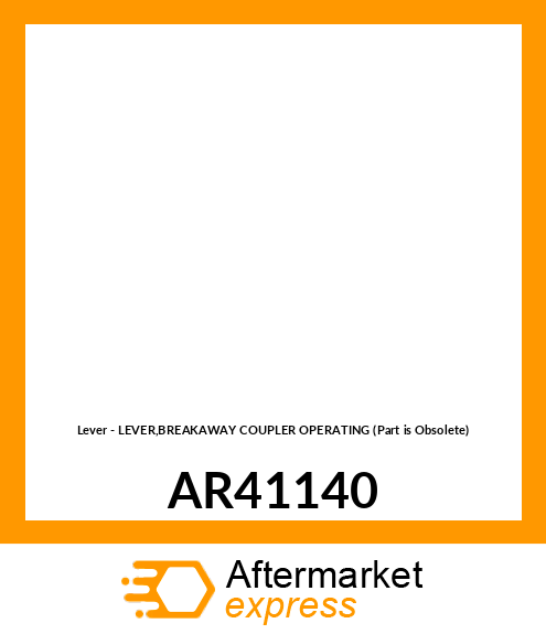 Lever - LEVER,BREAKAWAY COUPLER OPERATING (Part is Obsolete) AR41140