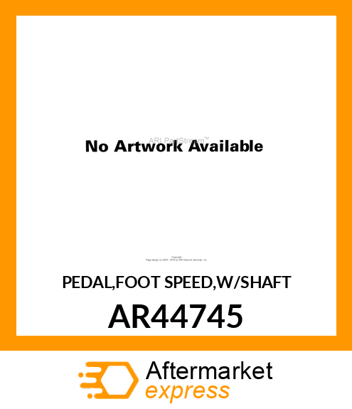 PEDAL,FOOT SPEED,W/SHAFT AR44745