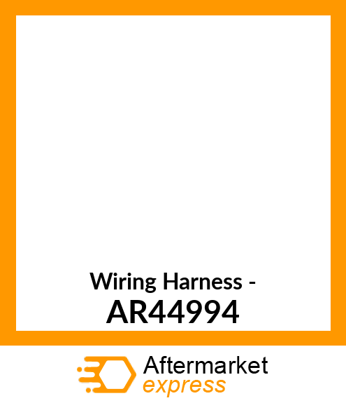 Wiring Harness - AR44994