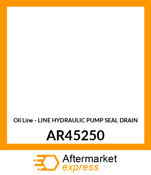 Oil Line - LINE HYDRAULIC PUMP SEAL DRAIN AR45250