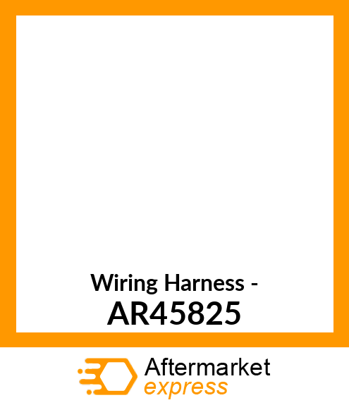Wiring Harness - AR45825